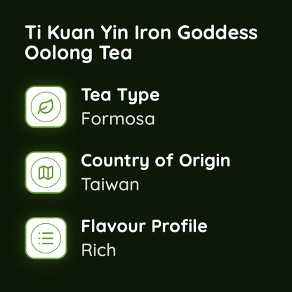 Ti Kuan Yin Iron Goddess Oolong Tea